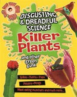 Killer plants and other green gunk / by Anna Claybourne.