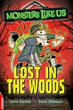 Lost in the woods / Steve Barlow and Steve Skidmore ; illustrated by Alex Lopez.