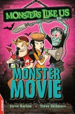 Monster movie / Steve Barlow and Steve Skidmore ; illustrated by Alex Lopez.