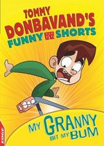 My granny bit my bum / written by Tommy Donbavand ; illustrated by Lee Robinson.
