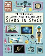 70 thousand million, million stars in space / Paul Rockett ; [designed and illustrated by Mark Ruffle].