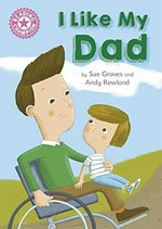I like my dad / by Sue Graves and Andy Rowland.