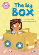 The big box / by Sue Graves and Louise Forshaw.