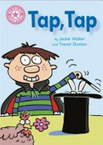 Tap, tap / by Jackie Walter and Trevor Dunton.