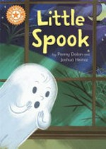 Little Spook / by Penny Dolan and Joshua Heinsz.