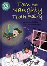 Tom the Naughty Tooth Fairy / by Elizabeth Dale and Adriana Puglisi.