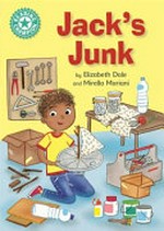 Jack's junk / by Elizabeth Dale and Mirella Mariani.