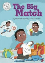The big match / by Damian Harvey and John Lund.