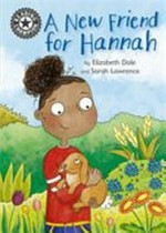 A new friend for Hannah / by Elizabeth Dale and Sarah Lawrence.