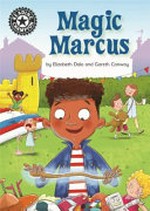Magic Marcus / by Elizabeth Dale and Gareth Conway.