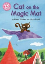 Cat on the magic mat / by Karen Wallace and Mette Engell.