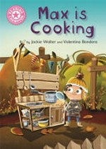 Max is cooking / by Jackie Walter and Valentina Bandera.