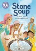 Stone soup / by Katie Dale and Silvia Provantini.