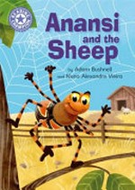 Anansi and the sheep / by Adam Bushnell and Nuno Alexandre Vieira.