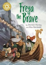 Freya the brave / by Damian Harvey and Max Rambaldi.