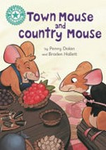 Town Mouse and Country Mouse / by Penny Dolan and Braden Hallett.