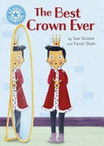 The best crown ever / by Sue Graves and Farah Shah.