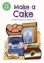 Make a cake / by Katie Woolley and Jialei Sun.