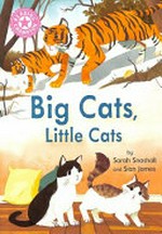 Big cats, little cats / by Sarah Snashall and [illustrated by] Sian James.