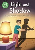 Light and shadow / by Sarah Snashall and Cesar Samaniego.