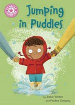 Jumping in puddles / by Jackie Walter and Pauline Gregory.