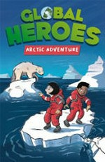 Arctic adventure / by Damian Harvey ; illustrated by Alex Paterson.