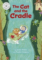 The cat and the cradle / by Jackie Walter and Pauline Gregory.