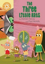 The three little rats / by Damian Harvey and Paul Nicholls.