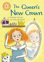 The queen's new crown / by Damian Harvey and Holly Bushnell.
