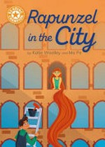 Rapunzel in the city / by Katie Woolley and Ma Pe.
