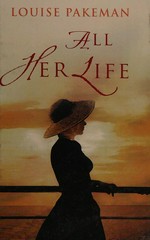 All her life / Louise Pakeman.