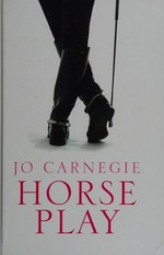 Horse play / Jo Carnegie.