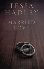 Married love and other stories / Tessa Hadley.