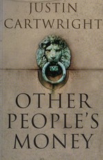 Other people's money / Justin Cartwright.