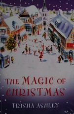 The magic of Christmas / Trisha Ashley.