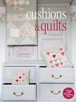 Cushions & quilts : quilting projects to decorate your home / Jo Colwill.