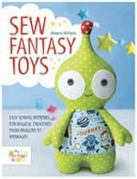Sew fantasy toys / Melanie McNeice.