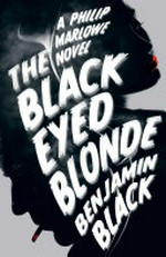 The black-eyed blonde / Benjamin Black.