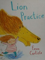 Lion practice / Emma Carlisle.