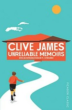 Unreliable memoirs / Clive James with an introduction by PJ O'Rourke.