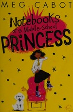 Notebooks of a middle school princess / written & illustrated by Meg Cabot.