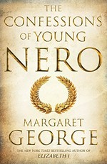 The confessions of young Nero / Margaret George.
