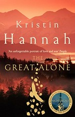 The great alone / Kristin Hannah.