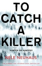 To catch a killer / Nele Neuhaus ; translated by Steven T. Murray.