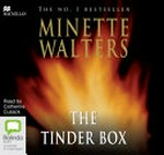 The tinder box / Minette Walters ; read by Catherine Cusack.