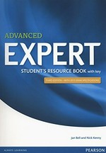 Advanced Expert. Student's resource book with key / Jan Bell and Nick Kenny.