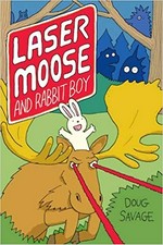 Laser Moose and Rabbit Boy / Doug Savage.