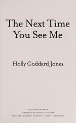 The next time you see me / Holly Goddard Jones.