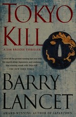 Tokyo kill : a thriller / Barry Lancet.