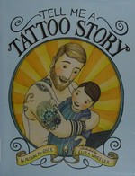 Tell me a tattoo story / by Alison McGhee ; illustrated by Eliza Wheeler.